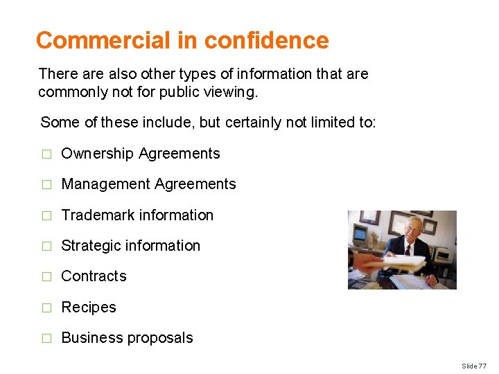 Commercial in confidence There also other types of information that are commonly not for