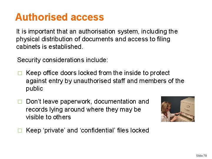 Authorised access It is important that an authorisation system, including the physical distribution of