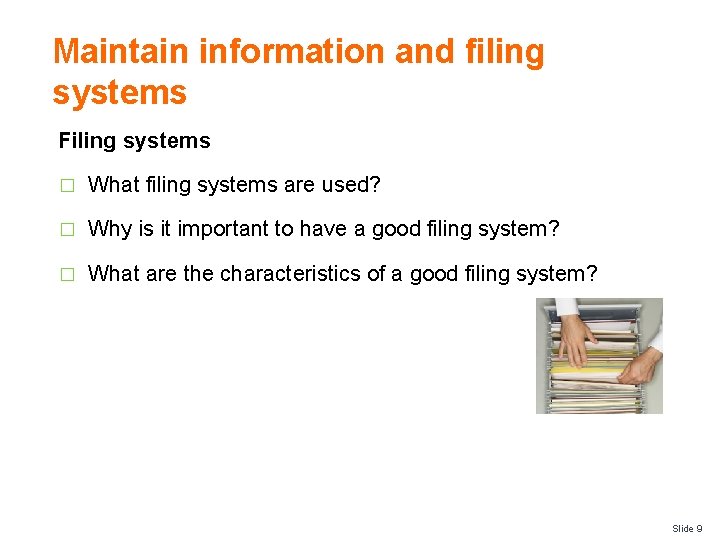Maintain information and filing systems Filing systems � What filing systems are used? �