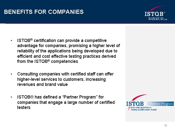 BENEFITS FOR COMPANIES • ISTQB® certification can provide a competitive advantage for companies, promising