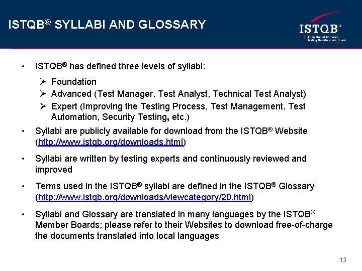 ISTQB® SYLLABI AND GLOSSARY • • ISTQB® has defined three levels of syllabi: Ø