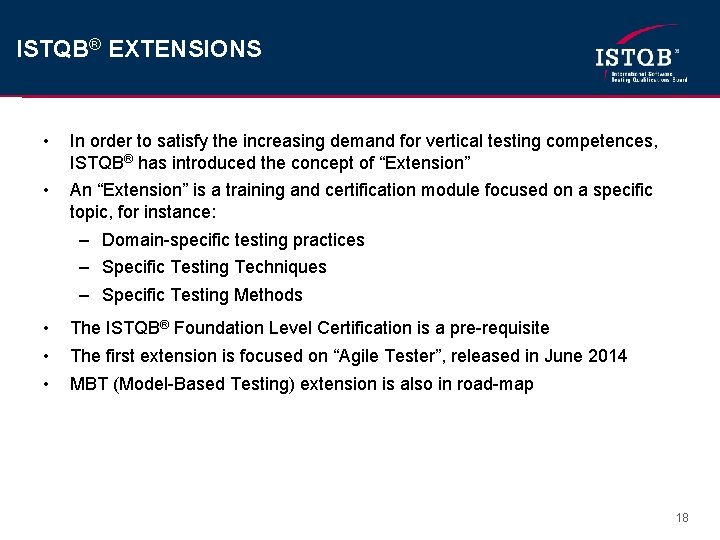 ISTQB® EXTENSIONS • In order to satisfy the increasing demand for vertical testing competences,