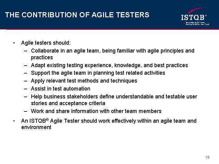 THE CONTRIBUTION OF AGILE TESTERS • Agile testers should: – Collaborate in an agile