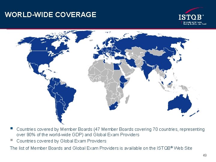WORLD-WIDE COVERAGE § § Countries covered by Member Boards (47 Member Boards covering 70
