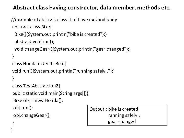 Abstract class having constructor, data member, methods etc. //example of abstract class that have