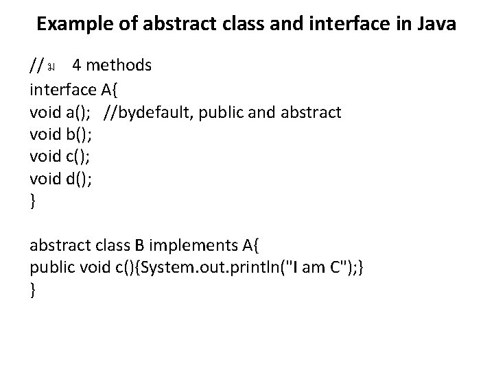 Example of abstract class and interface in Java // ม 4 methods interface A{