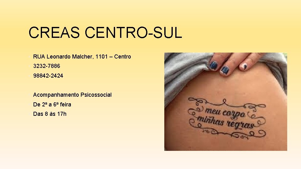 CREAS CENTRO-SUL • RUA Leonardo Malcher, 1101 – Centro • 3232 -7886 • 98842