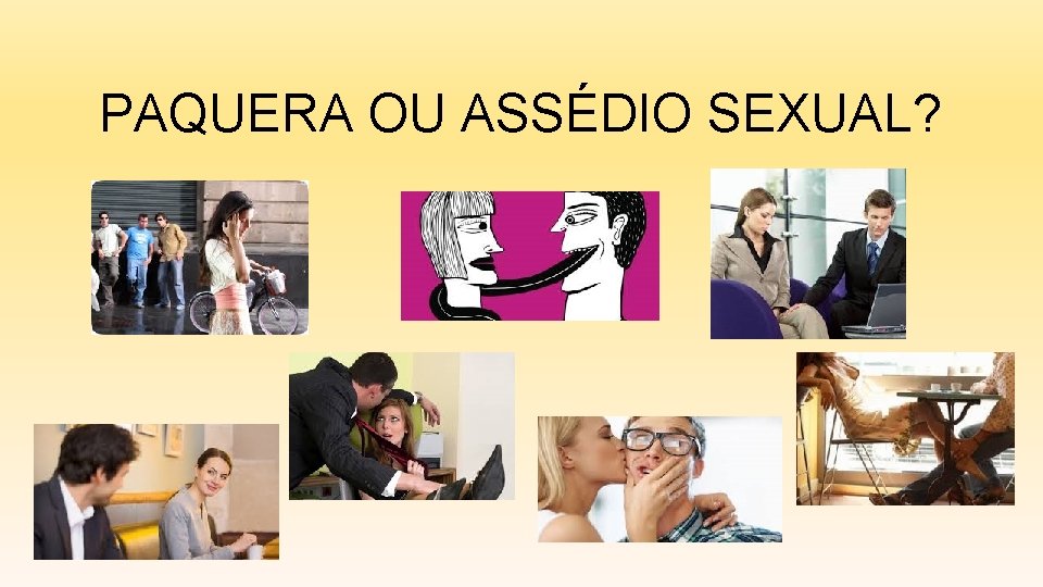 PAQUERA OU ASSÉDIO SEXUAL? 