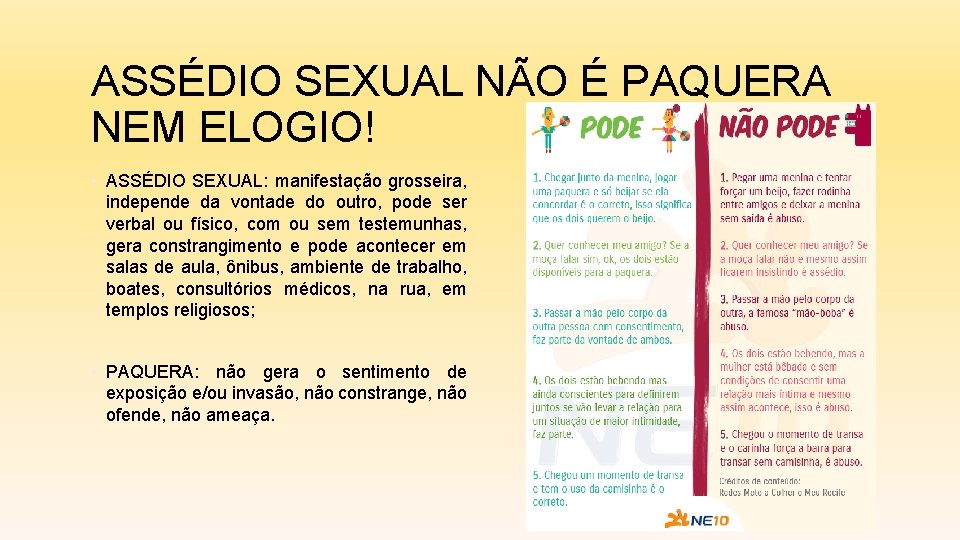 ASSÉDIO SEXUAL NÃO É PAQUERA NEM ELOGIO! • ASSÉDIO SEXUAL: manifestação grosseira, independe da