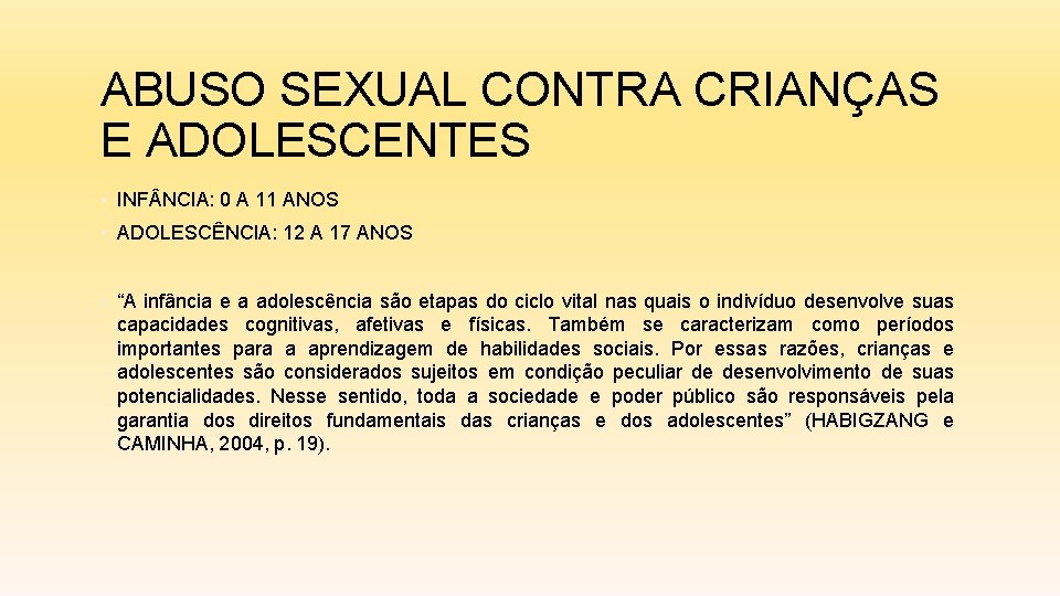 ABUSO SEXUAL CONTRA CRIANÇAS E ADOLESCENTES • INF NCIA: 0 A 11 ANOS •