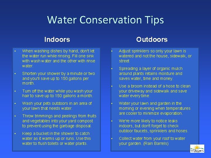 Water Conservation Tips Indoors • • When washing dishes by hand, don't let the