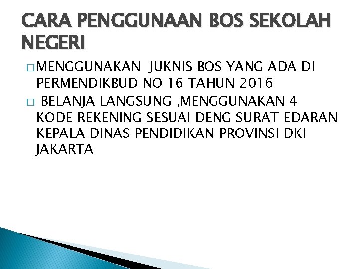 CARA PENGGUNAAN BOS SEKOLAH NEGERI � MENGGUNAKAN JUKNIS BOS YANG ADA DI PERMENDIKBUD NO