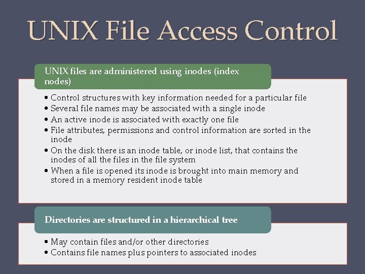 UNIX File Access Control UNIX files are administered using inodes (index nodes) • Control