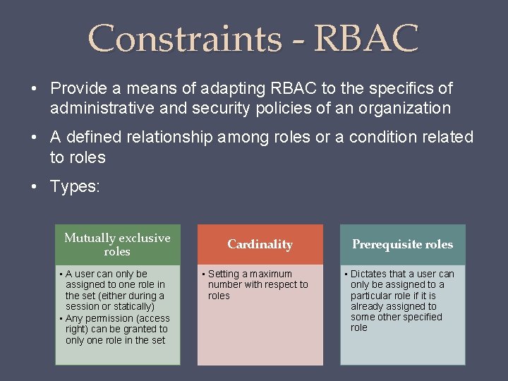 Constraints - RBAC • Provide a means of adapting RBAC to the specifics of