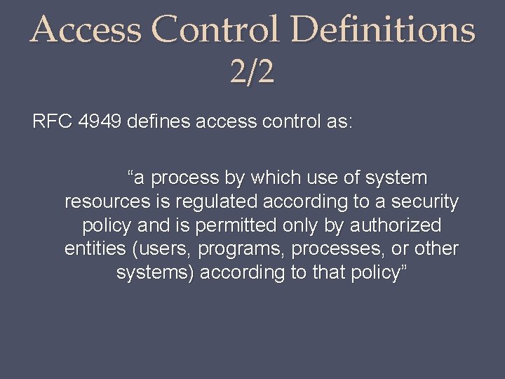 Access Control Definitions 2/2 RFC 4949 defines access control as: “a process by which