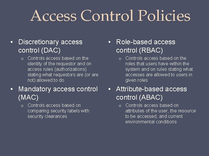Access Control Policies • Discretionary access control (DAC) o Controls access based on the