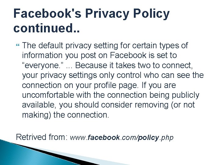 Facebook's Privacy Policy continued. . The default privacy setting for certain types of information