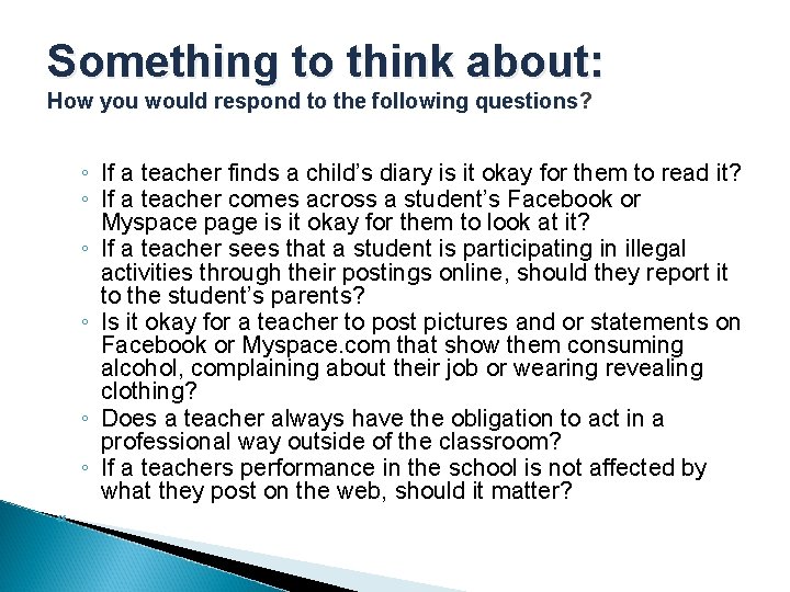 Something to think about: How you would respond to the following questions ? ◦