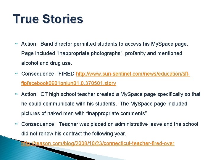 True Stories Action: Band director permitted students to access his My. Space page. Page