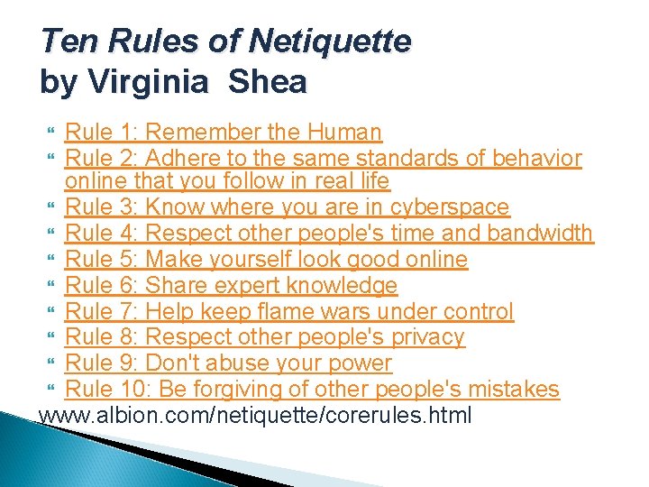 Ten Rules of Netiquette by Virginia Shea Rule 1: Remember the Human Rule 2: