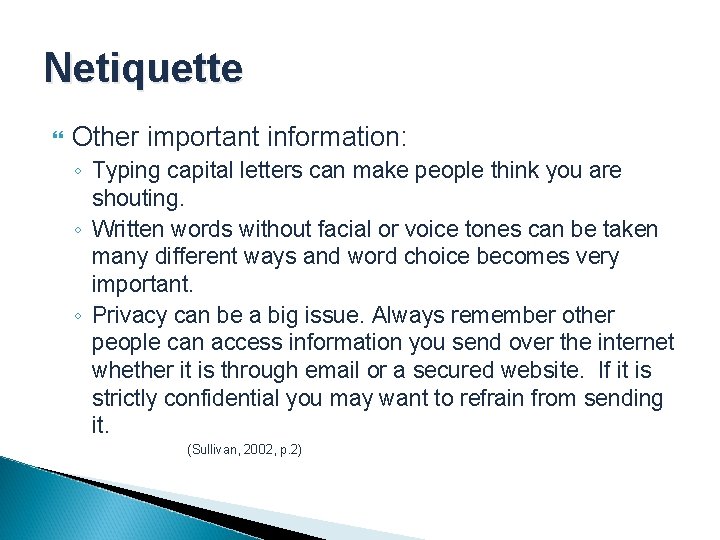 Netiquette Other important information: ◦ Typing capital letters can make people think you are