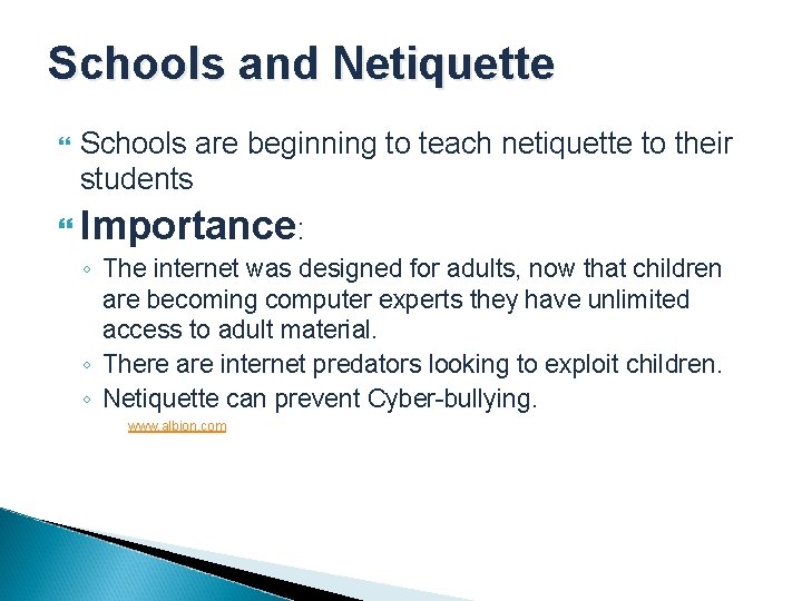 Schools and Netiquette Schools are beginning to teach netiquette to their students Importance: ◦