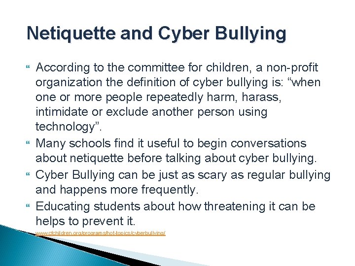 Netiquette and Cyber Bullying According to the committee for children, a non-profit organization the