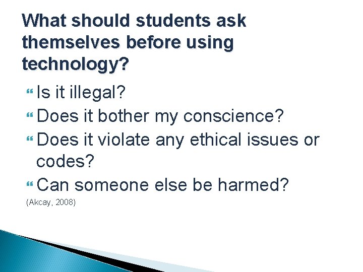 What should students ask themselves before using technology? Is it illegal? Does it bother