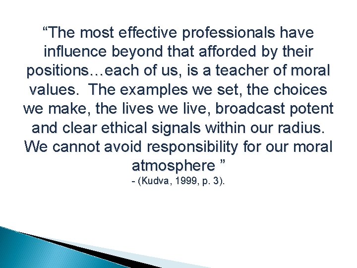 “The most effective professionals have influence beyond that afforded by their positions…each of us,