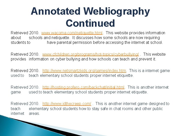 Annotated Webliography Continued Retrieved 2010. www. wacoma. com/netiquette. html. This website provides information about