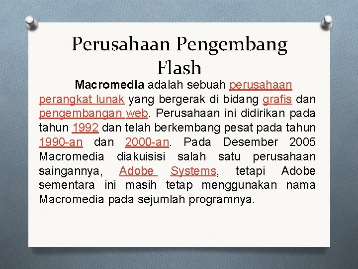 Perusahaan Pengembang Flash Macromedia adalah sebuah perusahaan perangkat lunak yang bergerak di bidang grafis