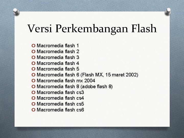 Versi Perkembangan Flash o Macromedia flash 1 o Macromedia flash 2 o Macromedia flash