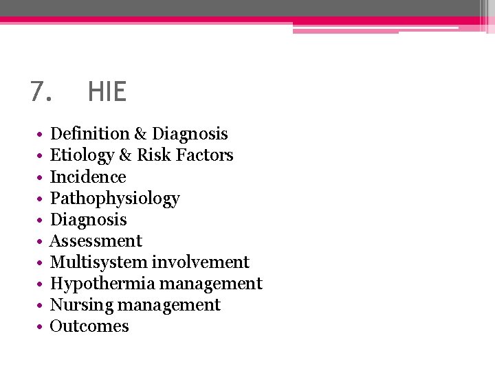 7. • • • HIE Definition & Diagnosis Etiology & Risk Factors Incidence Pathophysiology