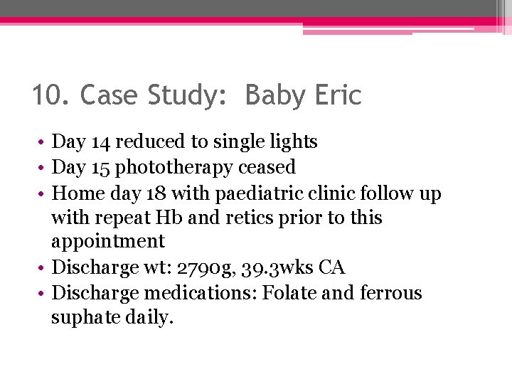 10. Case Study: Baby Eric • Day 14 reduced to single lights • Day