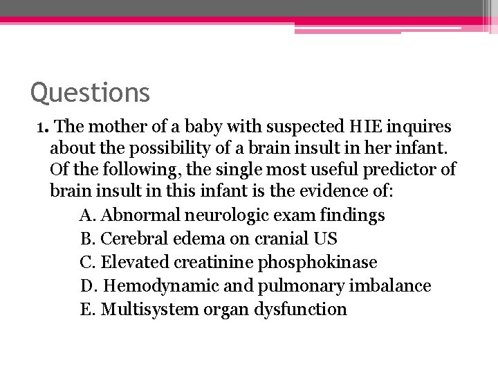 Questions 1. The mother of a baby with suspected HIE inquires about the possibility