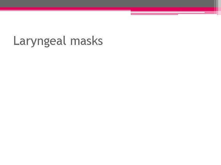Laryngeal masks 