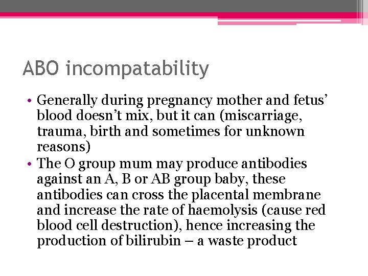 ABO incompatability • Generally during pregnancy mother and fetus’ blood doesn’t mix, but it