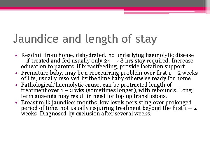 Jaundice and length of stay • Readmit from home, dehydrated, no underlying haemolytic disease