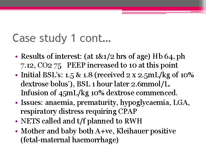 Case study 1 cont… • Results of interest: (at 1&1/2 hrs of age) Hb