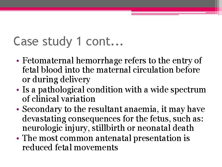 Case study 1 cont. . . • Fetomaternal hemorrhage refers to the entry of