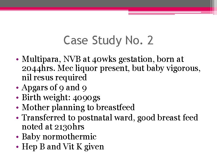Case Study No. 2 • Multipara, NVB at 40 wks gestation, born at 2044