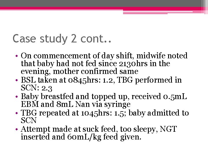 Case study 2 cont. . • On commencement of day shift, midwife noted that
