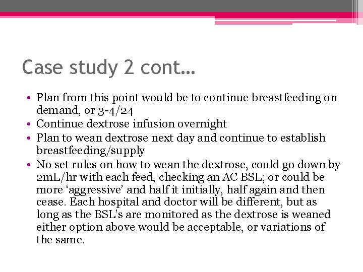 Case study 2 cont… • Plan from this point would be to continue breastfeeding