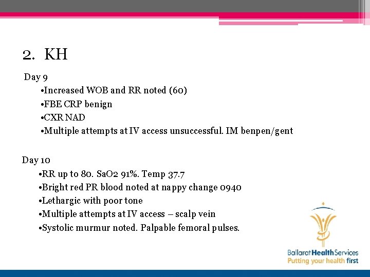 2. KH Day 9 • Increased WOB and RR noted (60) • FBE CRP