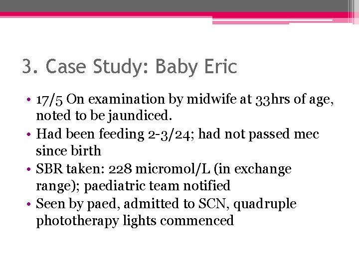 3. Case Study: Baby Eric • 17/5 On examination by midwife at 33 hrs