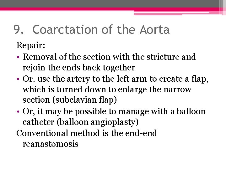 9. Coarctation of the Aorta Repair: • Removal of the section with the stricture