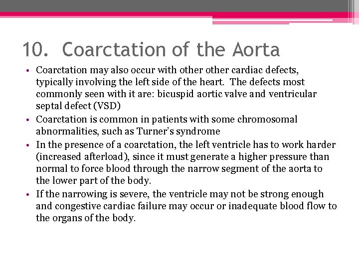 10. Coarctation of the Aorta • Coarctation may also occur with other cardiac defects,