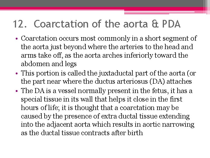 12. Coarctation of the aorta & PDA • Coarctation occurs most commonly in a