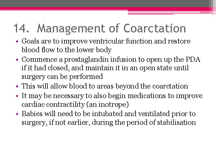 14. Management of Coarctation • Goals are to improve ventricular function and restore blood