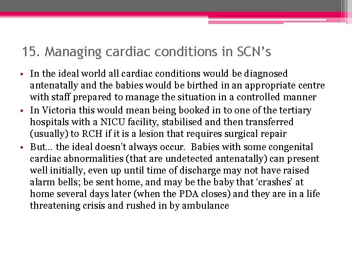 15. Managing cardiac conditions in SCN’s • In the ideal world all cardiac conditions